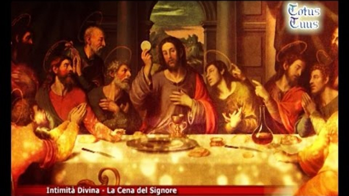 Totus Tuus | Intimità Divina - "La Cena del Signore"