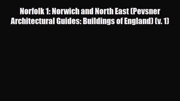 PDF Norfolk 1: Norwich and North East (Pevsner Architectural Guides: Buildings of England)