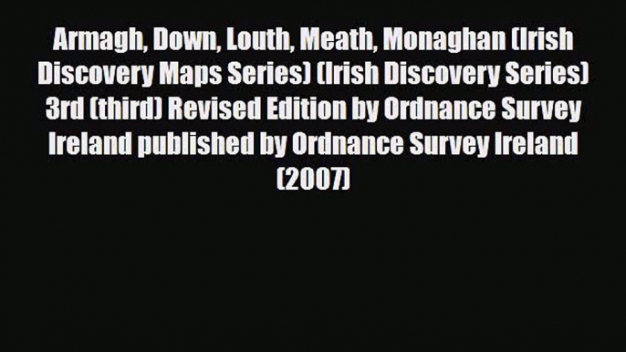 Download Armagh Down Louth Meath Monaghan (Irish Discovery Maps Series) (Irish Discovery Series)