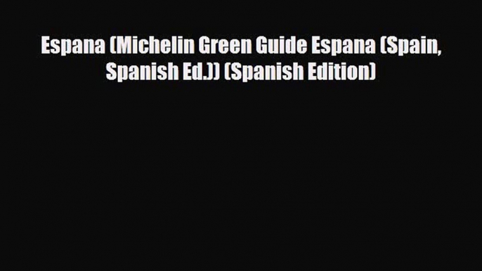 Download Espana (Michelin Green Guide Espana (Spain Spanish Ed.)) (Spanish Edition) PDF Book