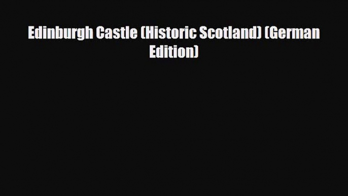 PDF Edinburgh Castle (Historic Scotland) (German Edition) Ebook