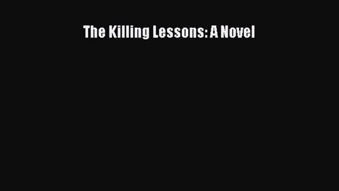 Read The Killing Lessons: A Novel Ebook