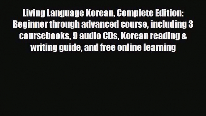 [PDF] Living Language Korean Complete Edition: Beginner through advanced course including 3