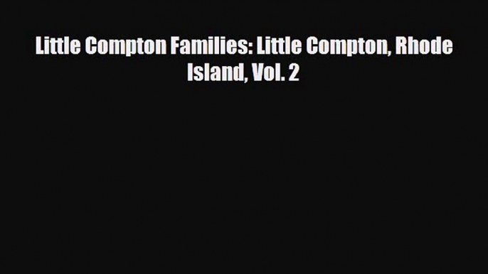 [PDF] Little Compton Families: Little Compton Rhode Island Vol. 2 [Download] Full Ebook