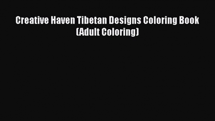 Download Creative Haven Tibetan Designs Coloring Book (Adult Coloring) Free Books