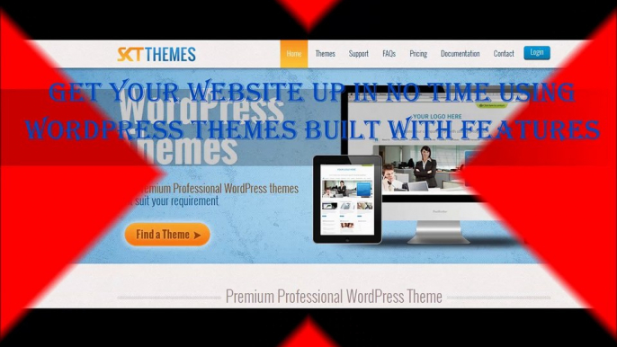 Get your Website up in no Time using WordPress Themes Built with Features