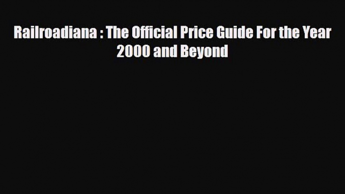 Read ‪Railroadiana : The Official Price Guide For the Year 2000 and Beyond‬ PDF Free