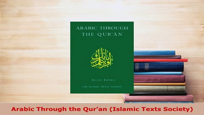 PDF  Arabic Through the Quran Islamic Texts Society Ebook