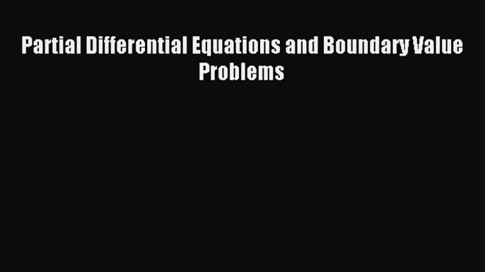 Read Partial Differential Equations and Boundary Value Problems Ebook Online