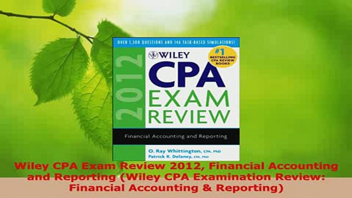 PDF  Wiley CPA Exam Review 2012 Financial Accounting and Reporting Wiley CPA Examination Read Online