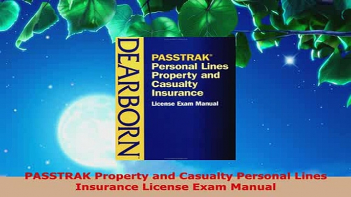 PDF  PASSTRAK Property and Casualty Personal Lines Insurance License Exam Manual PDF Full Ebook