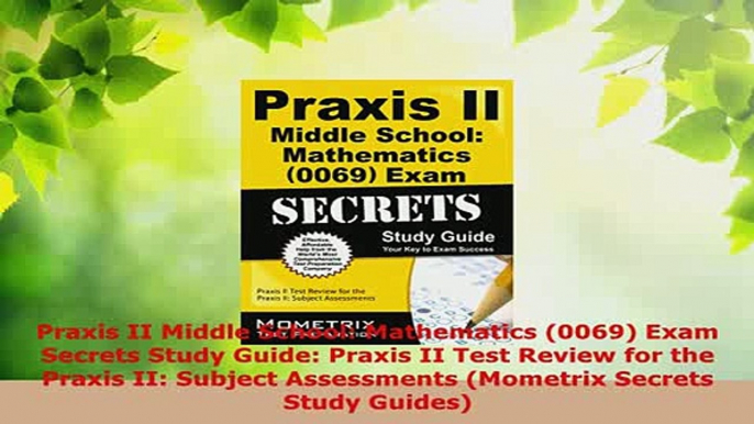 PDF  Praxis II Middle School Mathematics 0069 Exam Secrets Study Guide Praxis II Test PDF Full Ebook