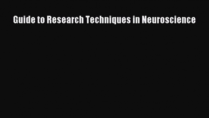 PDF Guide to Research Techniques in Neuroscience Free Books