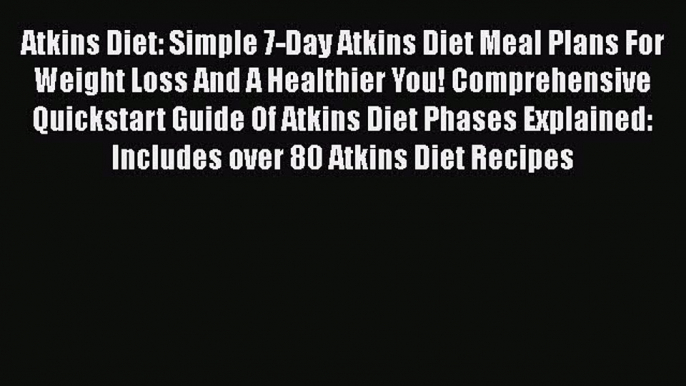 Read Atkins Diet: Simple 7-Day Atkins Diet Meal Plans For Weight Loss And A Healthier You!