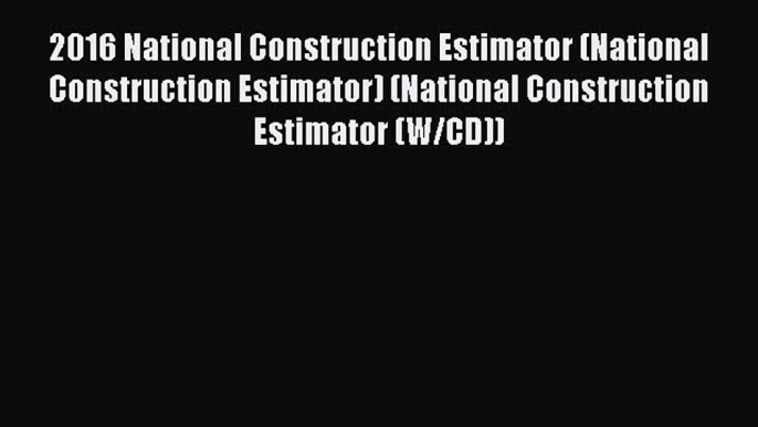 PDF 2016 National Construction Estimator (National Construction Estimator) (National Construction