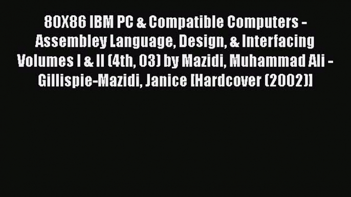 Download 80X86 IBM PC & Compatible Computers - Assembley Language Design & Interfacing Volumes