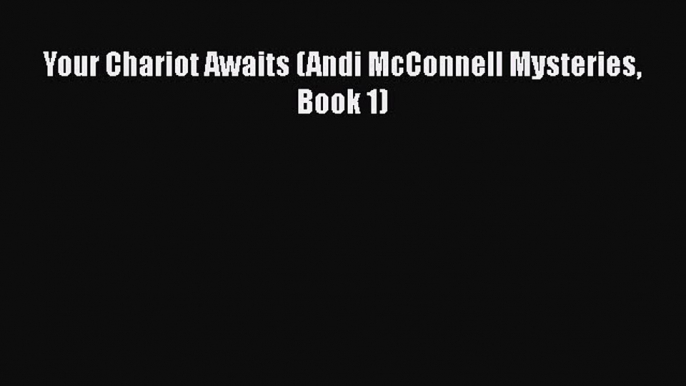 PDF Your Chariot Awaits (Andi McConnell Mysteries Book 1)  EBook