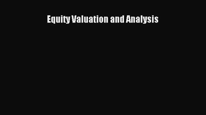 Download Equity Valuation and Analysis Free Books