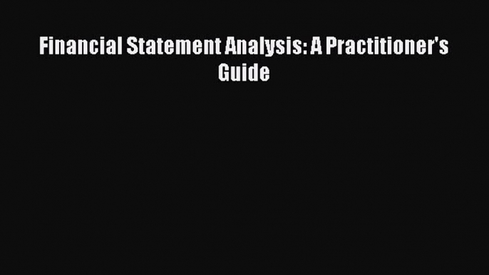 PDF Financial Statement Analysis: A Practitioner's Guide  EBook