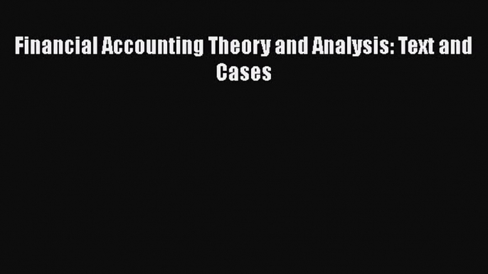 PDF Financial Accounting Theory and Analysis: Text and Cases Free Books