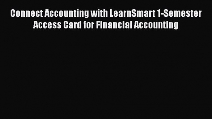 PDF Connect Accounting with LearnSmart 1-Semester Access Card for Financial Accounting Free