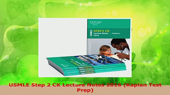 PDF  USMLE Step 2 CK Lecture Notes 2016 Kaplan Test Prep Read Online