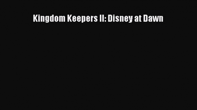 [PDF] Kingdom Keepers II: Disney at Dawn [Download] Full Ebook