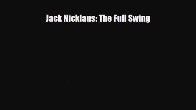 PDF Jack Nicklaus: The Full Swing Ebook