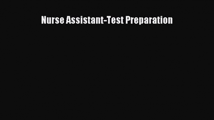 Read Nurse Assistant-Test Preparation Ebook Free