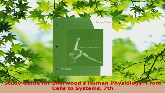 Download  Study Guide for Sherwoods Human Physiology From Cells to Systems 7th Read Full Ebook