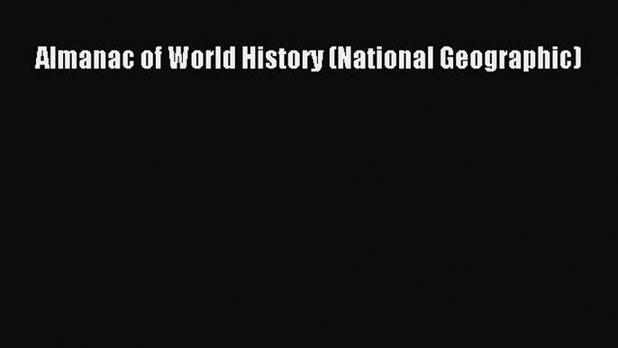 [Download PDF] Almanac of World History (National Geographic) PDF Online