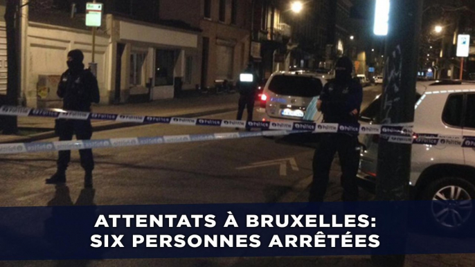 Attentats à Bruxelles: Six personnes arrêtées lors de perquisitions