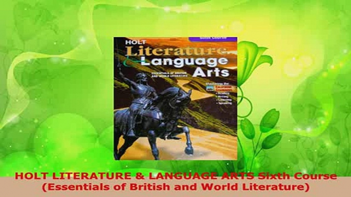 Download  HOLT LITERATURE  LANGUAGE ARTS Sixth Course Essentials of British and World Literature PDF Book Free