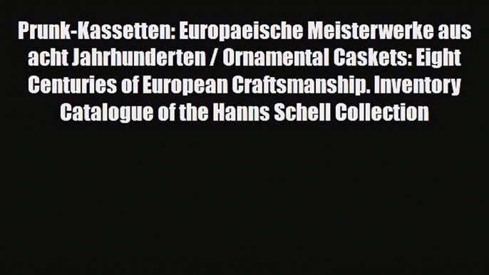 Download ‪Prunk-Kassetten: Europaeische Meisterwerke aus acht Jahrhunderten / Ornamental Caskets: