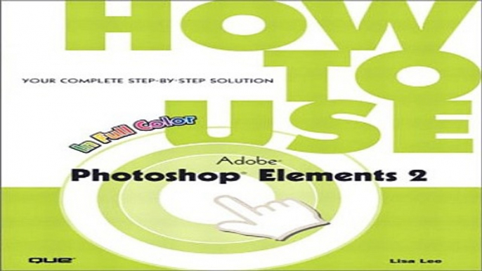 Read How to Use Adobe Photoshop Elements 2 Ebook pdf download