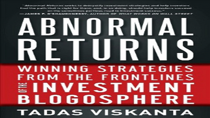 Read Abnormal Returns  Winning Strategies from the Frontlines of the Investment Blogosphere Ebook