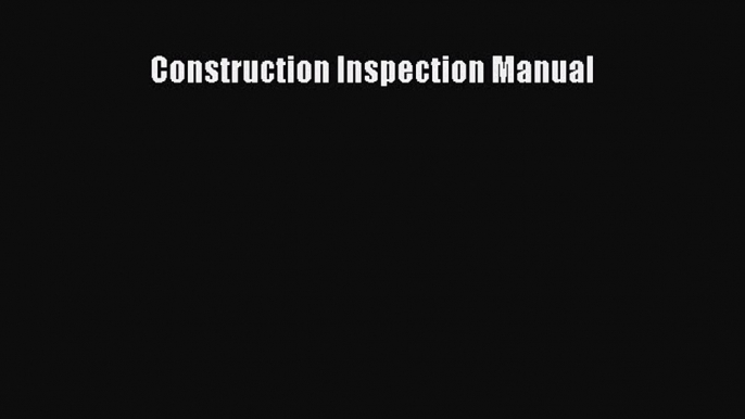 [Download] Construction Inspection Manual# [PDF] Online