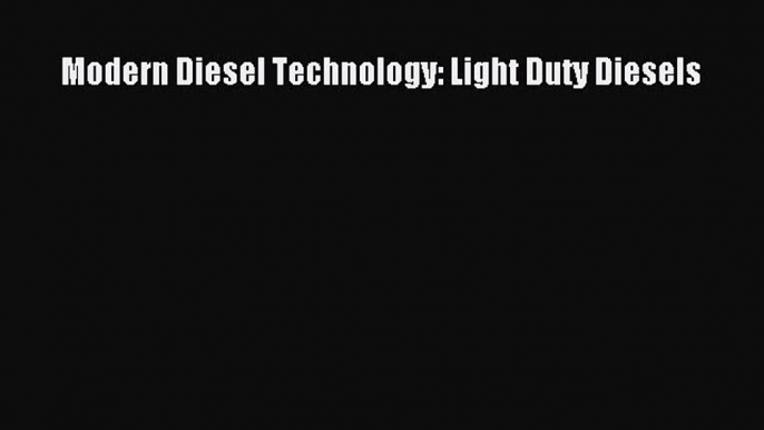 Download Modern Diesel Technology: Light Duty Diesels PDF Free