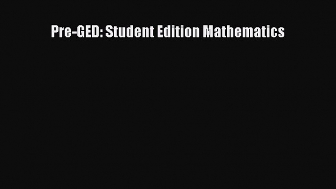 Read Pre-GED: Student Edition Mathematics Ebook Free