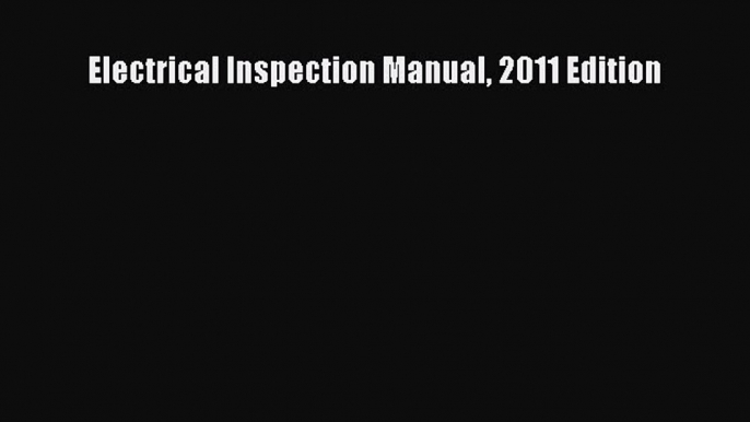 [PDF] Electrical Inspection Manual 2011 Edition# [PDF] Online