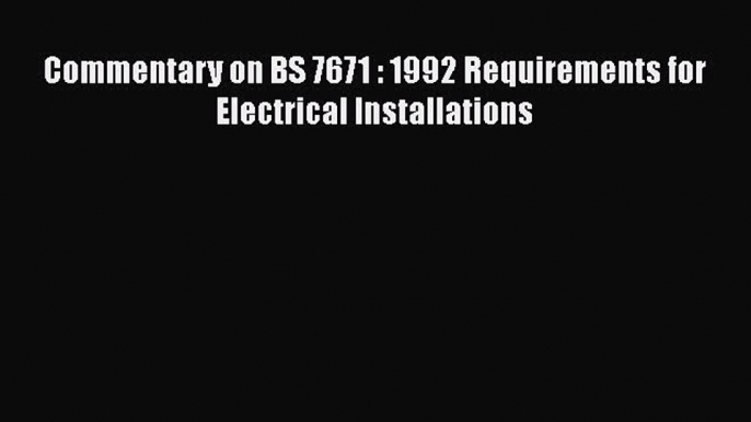 [PDF] Commentary on BS 7671 : 1992 Requirements for Electrical Installations# [PDF] Online