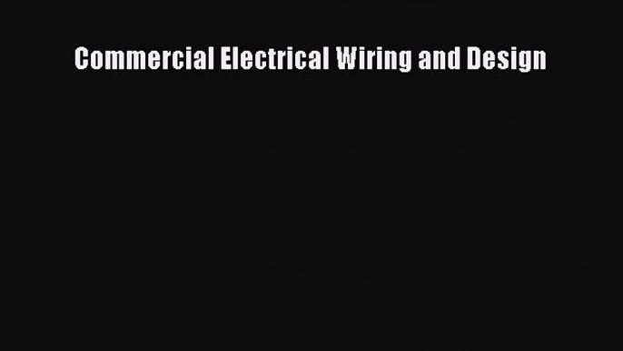 [Download] Commercial Electrical Wiring and Design# [Read] Online