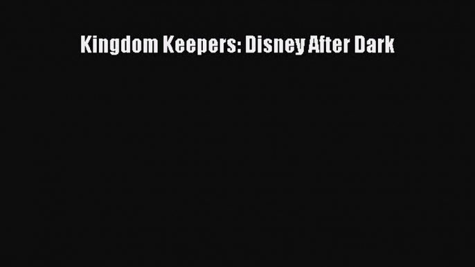 PDF Kingdom Keepers: Disney After Dark  Read Online