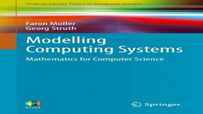 Download Modelling Computing Systems  Mathematics for Computer Science  Undergraduate Topics in