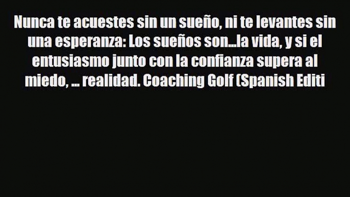 PDF Nunca te acuestes sin un sueño ni te levantes sin una esperanza: Los sueños son...la vida