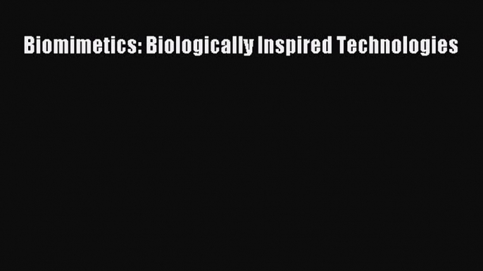 Read Biomimetics: Biologically Inspired Technologies Ebook Free