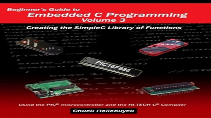 Read Beginner s Guide to Embedded C Programming   Volume 3  Creating the SimpleC Library of