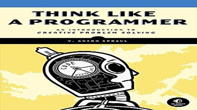 Download Think Like a Programmer  An Introduction to Creative Problem Solving