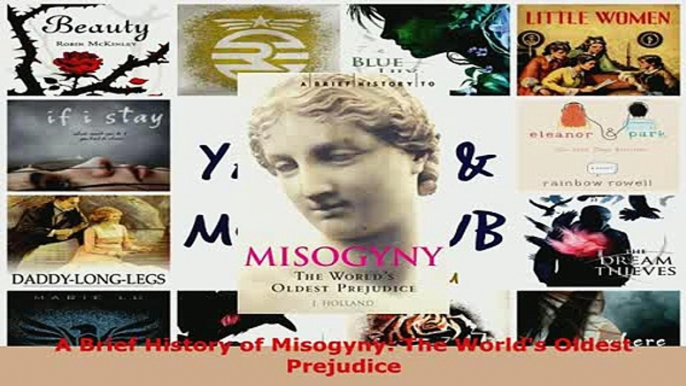 PDF  A Brief History of Misogyny The Worlds Oldest Prejudice Read Online