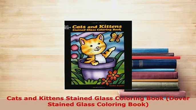 PDF  Cats and Kittens Stained Glass Coloring Book Dover Stained Glass Coloring Book PDF Online